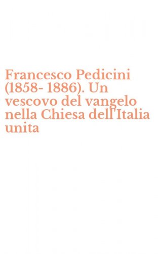 Francesco Pedicini (1858-1886). Un vescovo del vangelo nella Chiesa dell'Italia unita