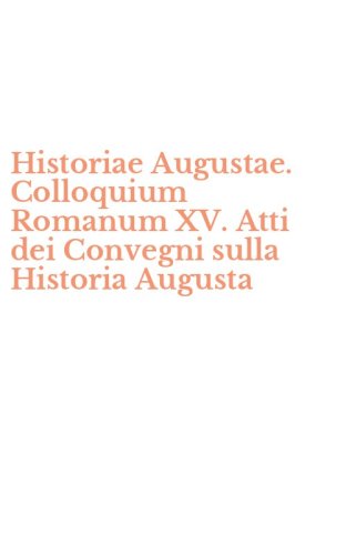 Historiae Augustae. Colloquium Romanum XV. Atti dei Convegni sulla Historia Augusta