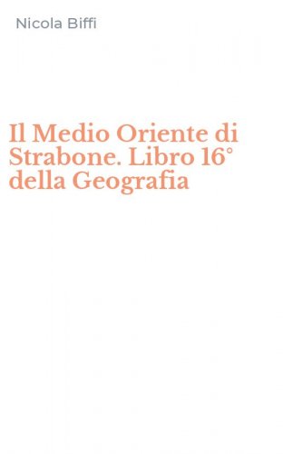 Il Medio Oriente di Strabone. Libro 16&deg; della Geografia