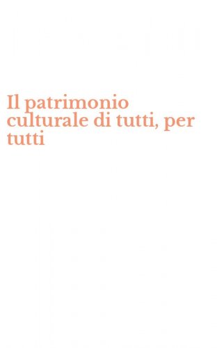 Il patrimonio culturale di tutti, per tutti