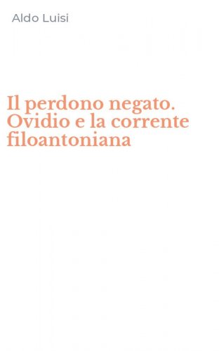Il perdono negato. Ovidio e la corrente filoantoniana