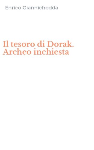 Il tesoro di Dorak. Archeo inchiesta