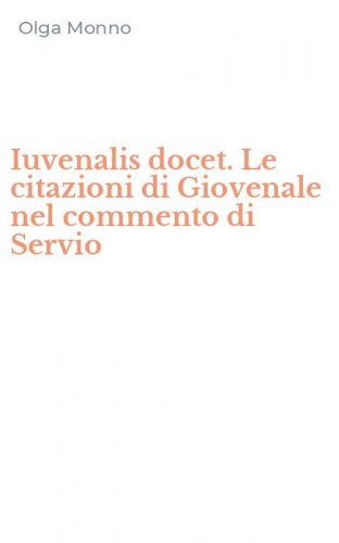 Iuvenalis docet. Le citazioni di Giovenale nel commento di Servio