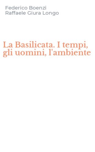 La Basilicata. I tempi, gli uomini, l'ambiente