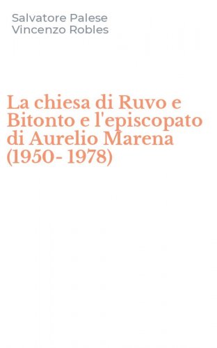 La chiesa di Ruvo e Bitonto e l'episcopato di Aurelio Marena (1950-1978)