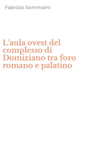 L'aula ovest del complesso di Domiziano tra foro romano e palatino