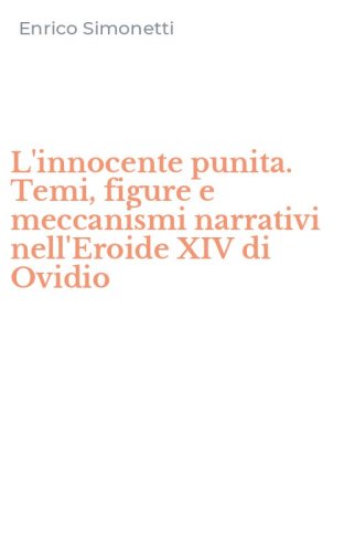 L'innocente punita. Temi, figure e meccanismi narrativi nell'Eroide XIV di Ovidio