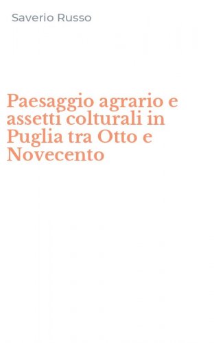 Paesaggio agrario e assetti colturali in Puglia tra Otto e Novecento