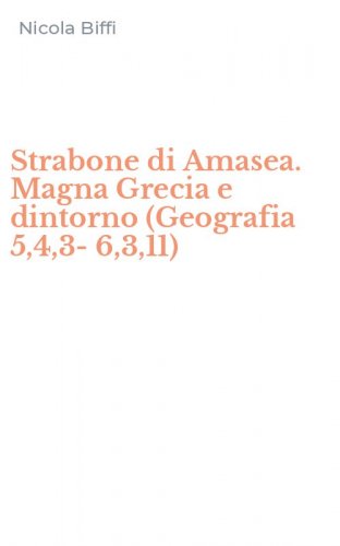Strabone di Amasea. Magna Grecia e dintorno (Geografia 5,4,3-6,3,11)