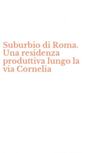 Suburbio di Roma. Una residenza produttiva lungo la via Cornelia