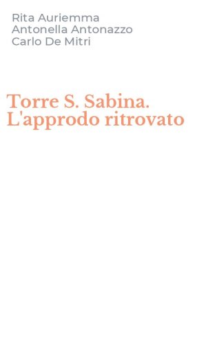 Torre S. Sabina. L'approdo ritrovato