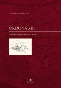 Ordona XIII. Dalla citt&agrave; fantasma alla citt&agrave; virtuale