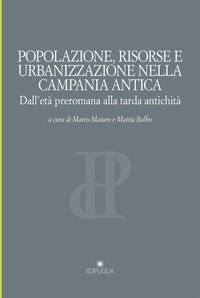 Popolazione, risorse e urbanizzazione nella campania antica. Dall'et&agrave; preromana alla tarda antichit&agrave;