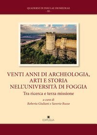 Venti anni di archeologia, arti e storia nell'universit&agrave; di foggia