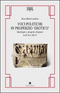 Voci politiche in Properzio &laquo;Erotico&raquo;. Ideologia e progetto elegiaco in II, 16 e III, 11