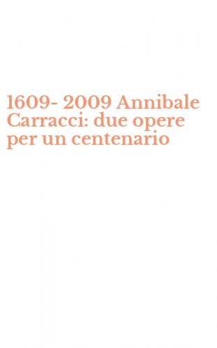 1609-2009 Annibale Carracci: due opere per un centenario