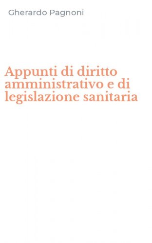 Appunti di diritto amministrativo e di legislazione sanitaria