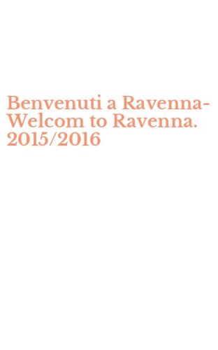Benvenuti a Ravenna-Welcom to Ravenna. 2015/2016