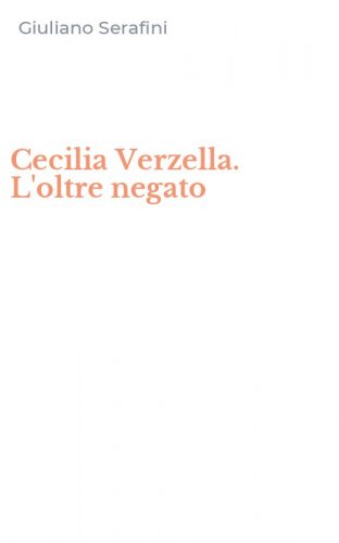 Cecilia Verzella. L'oltre negato