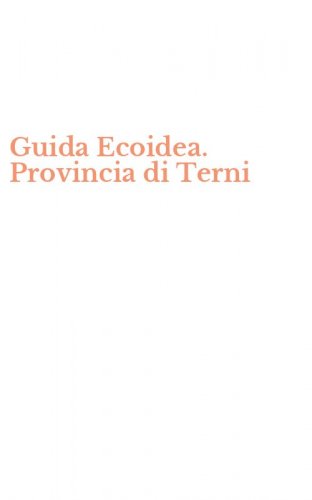 Guida Ecoidea. Provincia di Terni