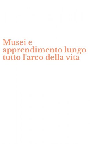 Musei e apprendimento lungo tutto l'arco della vita