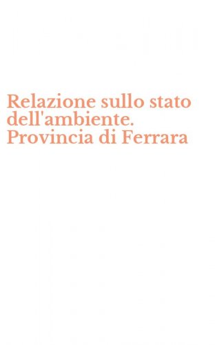 Relazione sullo stato dell'ambiente. Provincia di Ferrara