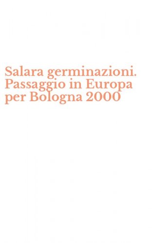 Salara germinazioni. Passaggio in Europa per Bologna 2000