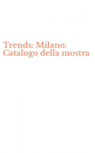 Trends: Milano. Catalogo della mostra