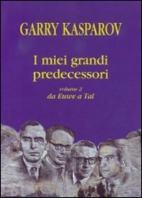 I miei grandi predecessori. Da Euwe a Tal