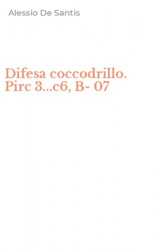 Difesa coccodrillo. Pirc 3...c6, B-07