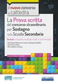 Il nuovo concorso a cattedra. La prova scritta del concorso straordinario per Sostegno nella Scuola secondaria. Quesiti a risposta multipla risolti e commentati