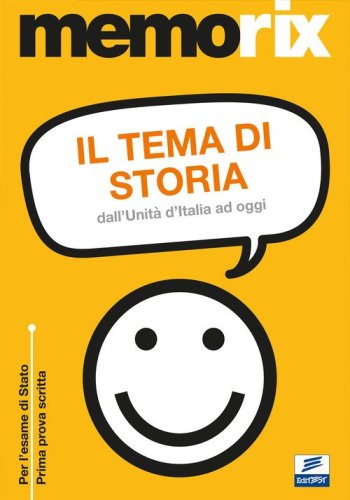 Il tema di storia. Dall'Unit&agrave; d'Italia ad oggi