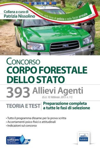393 allievi agenti del Corpo Forestale dello Stato. Teoria e test per la prova scritta d'esame e gli accertamenti psico-fisici..