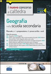 Geografia nella scuola secondaria. Manuale per la preparazione alle prove scritte e orali. Classi di concorso A21 (A039), A22 (A043), A12 (A050), A11 (A051), A13 (A052)