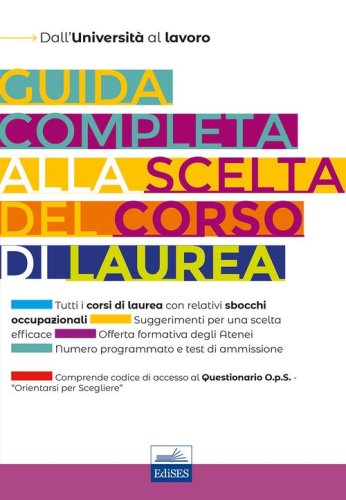 Guida completa alla scelta del corso di laurea. Dall'universit&agrave; al lavoro