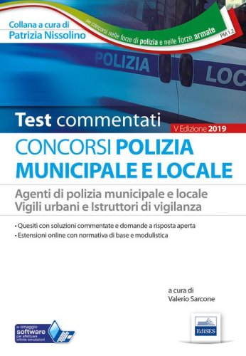 I test del concorso Polizia municipale. Agenti di polizia e locale e istruttori di vigilanza. Quesiti commentati per la preparazione alle prove preselettive e alle prove scritte