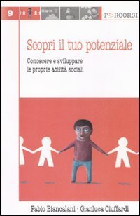 Scopri il tuo potenziale. Conoscere e sviluppare le prorpie abilit&agrave; sociali