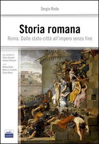 Storia romana. Roma dallo stato-citt&agrave; all'impero senza fine