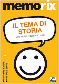 Il tema di storia. Dall'Unit&agrave; d'Italia ad oggi
