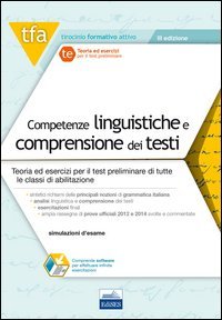 TFA. Competenze linguistiche e comprensione dei testi. Teoria ed esercizi per il test preliminare di tutte le classi di abilitazione