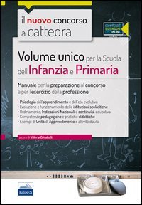 Volume unico per la scuola dell'infanzia e primaria. Manuale per la preparazione al concorso e per l'esercizio della professione