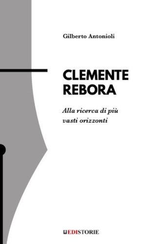 Clemente Rebora. Alla ricerca di pi&ugrave; vasti orizzonti