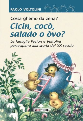 Cossa gh&eacute;mo da zen&agrave;? Cicin coc&ograve; salado o &ograve;vo? Le famiglie Fazion e Voltolini partecipano alla storia del XX secolo