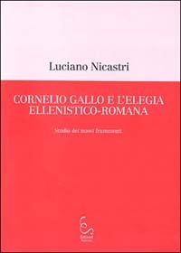 Cornelio Gallo e l'elegia ellenistico-romana. Studio dei nuovi frammenti