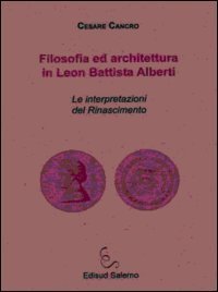 Filosofia ed architettura in Leon Battista Alberti. Le interpretazioni del Rinascimento