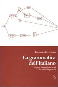 La grammatica dell'italiano. Comparazioni e descrizioni dei codici linguistici