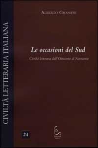 Le occasioni del Sud. Civilt&agrave; letteraria dall'Ottocento al Novecento