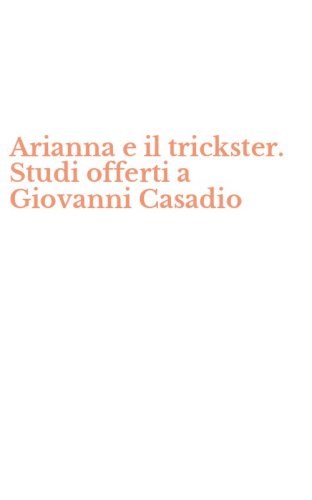 Arianna e il trickster. Studi offerti a Giovanni Casadio