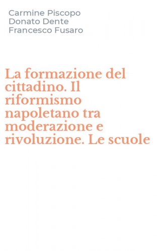 La formazione del cittadino. Il riformismo napoletano tra moderazione e rivoluzione. Le scuole