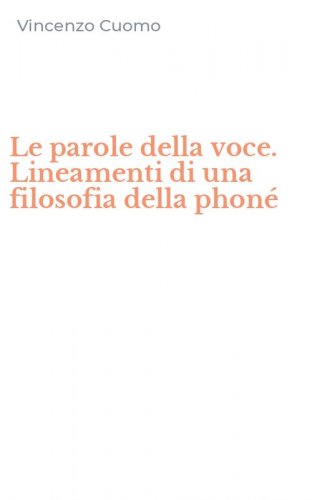 Le parole della voce. Lineamenti di una filosofia della phon&eacute;